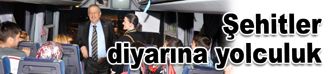 Şehitler diyarına yolculuk…