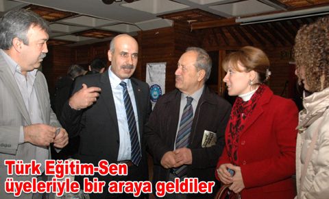 Türk Eğitim-Sen üyeleriyle bir araya geldiler