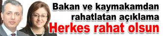 Bakan ve kaymakamdan rahatlatan açıklama
