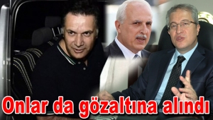 Turhan Ayvaz ve Erdal Çakır da gözaltına alındı