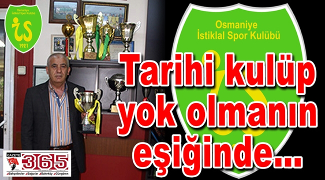 Osmaniye İstiklal Spor Kulübü zor günler yaşıyor 
