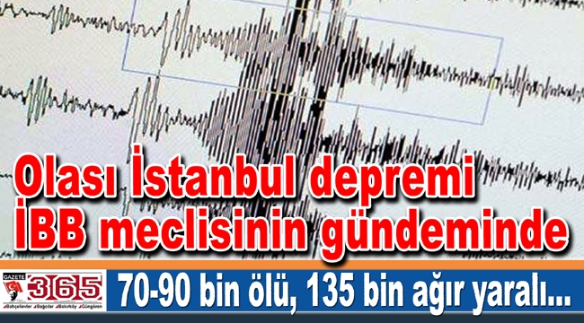 Olası İstanbul depremi İBB meclisinin gündeminde