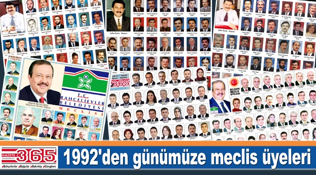 1992'den günümüze Bahçelievler'de belediye meclis üyesi seçilenler...