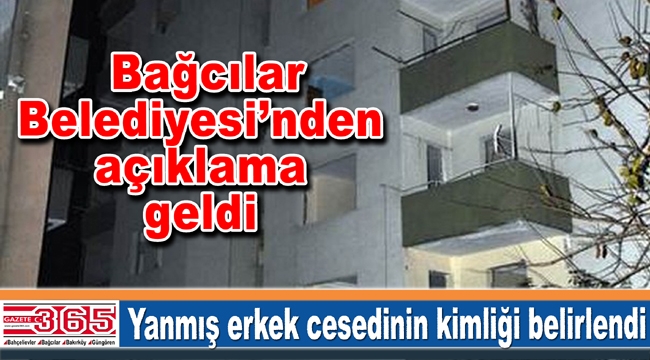 Bağcılar Belediyesi yanmış erkek cesedi ile ilgili iddiaları yalandı