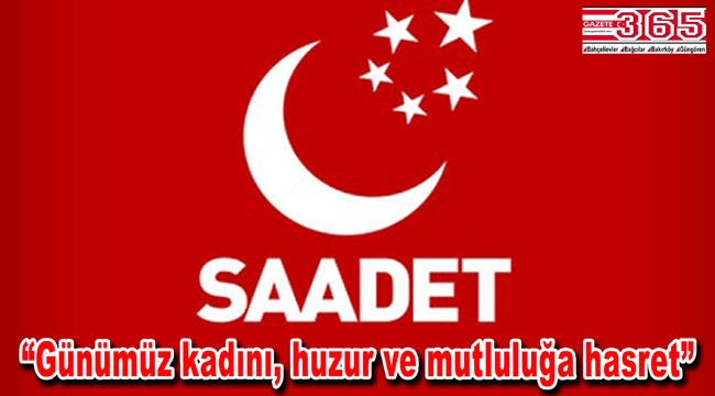 Saadet Partisi Bağcılar Kadın Kolu Teşkilatı’ndan 8 Mart açıklaması…