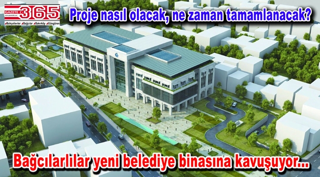 Bağcılar'da yeni hizmet binası heyecanı…