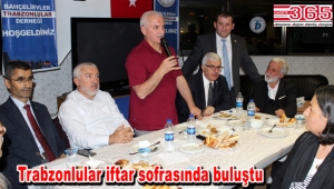 Bahçelievler Trabzonlular Derneği üyelerini iftarda ağırladı