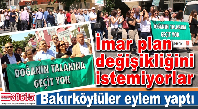 Bakırköylüler imar plan değişikliğini istemiyorlar