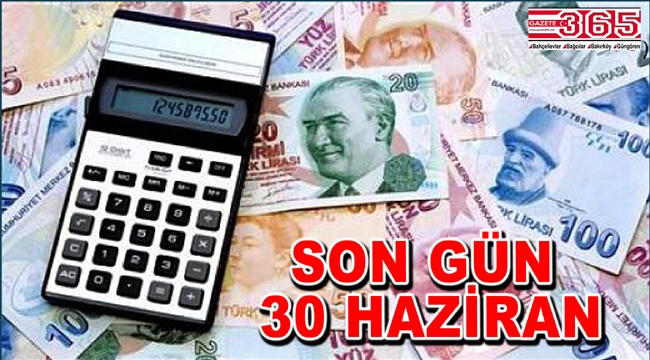 DİKKAT! Vergi borcu yapılandırmasında son gün; 30 Haziran…