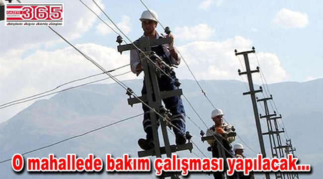 Bakırköy’de 3 gün elektrik kesintileri yaşanacak