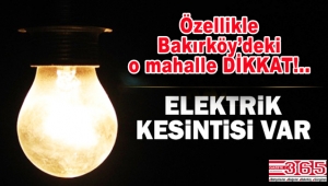 Bahçelievler, Bağcılar ve Bakırköy'de 3 gün elektrik kesintileri olacak