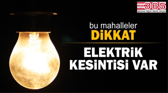 Bahçelievler ve Bağcılar'da 3 gün elektrik kesintileri olacak