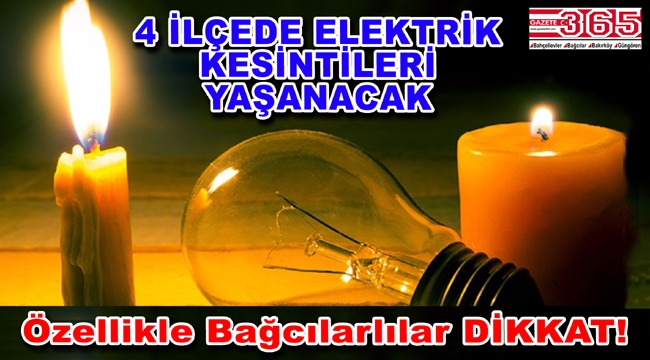 Bahçelievler, Bağcılar, Bakırköy ve Güngören'de elektrik kesintisi…