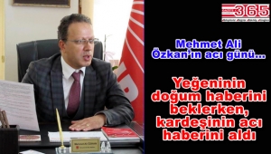 CHP İlçe Başkanı Mehmet Ali Özkan'ın kardeş acısı...