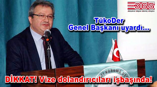 TükoDer Genel Başkanı Aziz Koçal’dan ‘vize dolandırıcıları’ uyarısı geldi