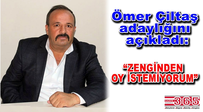 Ömer Çiltaş, Bahçelievler Belediye Meclis Üyeliği için aday olacağını açıkladı