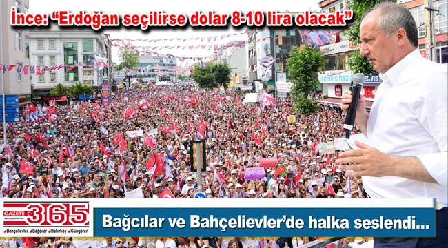 Muharrem İnce Bağcılar ve Bahçelievler'de miting yaptı