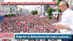 Muharrem İnce Bağcılar ve Bahçelievler'de miting yaptı