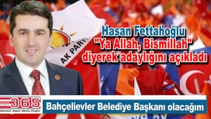 Hasan Fettahoğlu Bahçelievler Belediye Başkan A. Adaylığını açıkladı