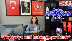 Vatan Partisi Bahçelievler İlçe Başkanı Fatma Özcan hükümete çağrı yaptı