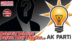 Bakırköy'de AK Parti'ye kimler aday adaylığı başvurusunda bulundu?