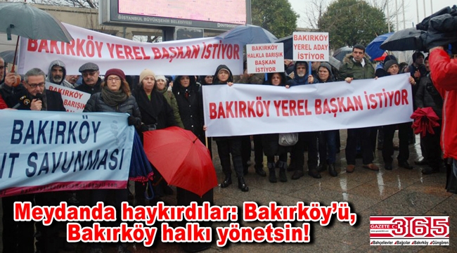 “Bakırköy’e yerel aday istiyoruz” diye eylem yaptılar…