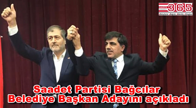 Saadet Partisi'nin Bağcılar Belediye Başkan Adayı Şakir Şahin oldu