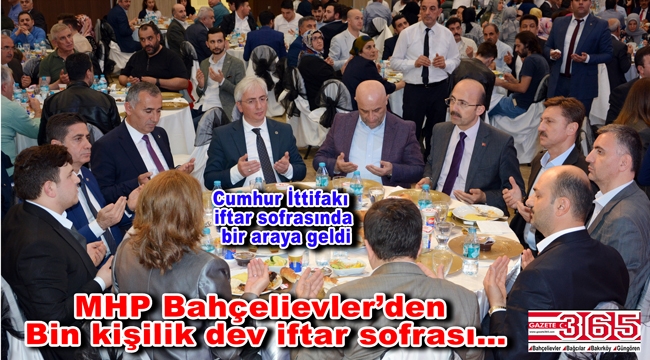 MHP Bahçelievler Teşkilatı'nın iftarına yoğun katılım yaşandı