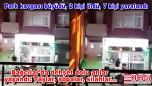 Bağcılar'da park kavgası: İki kişi öldü, 7 kişi yaralandı