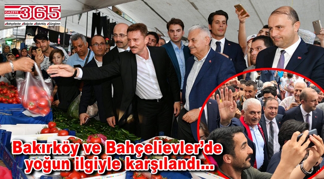 Binali Yıldırım, Bakırköy ve Bahçelievler'de esnaf ve vatandaşlarla kucaklaştı