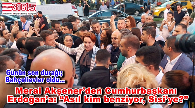 Meral Akşener Bahçelievler'de Ekrem İmamoğlu için oy istedi