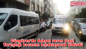 Güngören'de bir kadın kocasını bıçaklayarak öldürdü