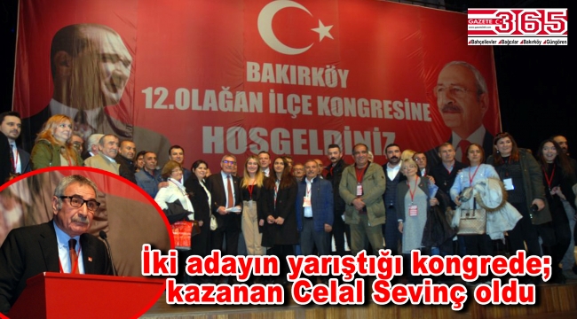 CHP Bakırköy İlçe Başkanlığı'na Av. Celal Sevinç seçildi