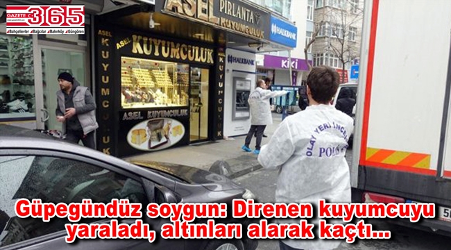 Bahçelievler’de hırsız dehşeti! Kuyumcuyu yaralayıp, kaçtı