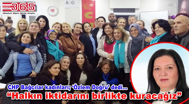 CHP Bağcılar İlçe Kadın Kolu Başkanlığı'na Özlem Doğru seçildi