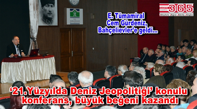 E. Tümamiral Cem Gürdeniz Bahçelievler’de konferans verdi