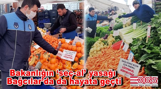 Bağcılar'da semt pazarlarında seç-al yasağı…