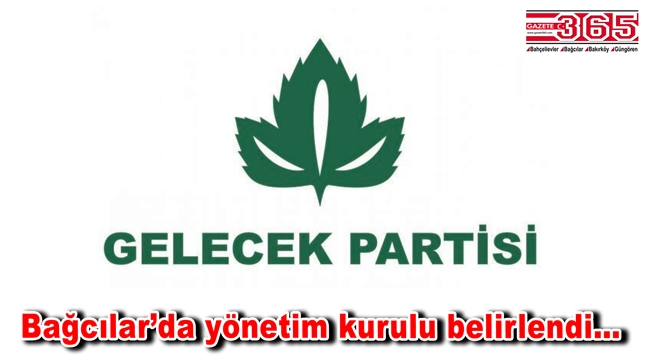 Gelecek Partisi Bağcılar İlçe Başkanı Ahmet Demir ekibini kurdu