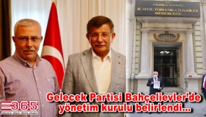 Gelecek Partisi Bahçelievler İlçe Başkanı Ayhan Çeçen ekibini kurdu