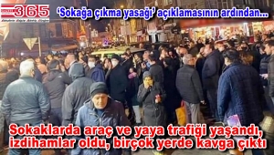 'Sokağa çıkma yasağı' açıklamasının ardından halk sokaklara döküldü!