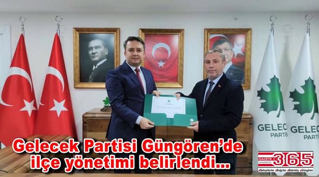 Gelecek Partisi Güngören İlçe Başkanı Hasan Taşkın ekibini kurdu