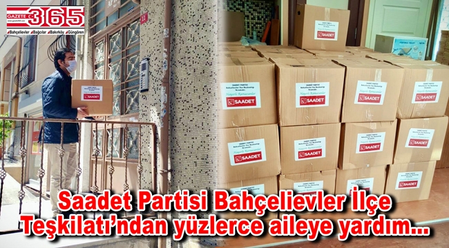 Saadet Partisi Bahçelievler, 600 aileye erzak dağıttı