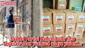 Saadet Partisi Bahçelievler, 600 aileye erzak dağıttı