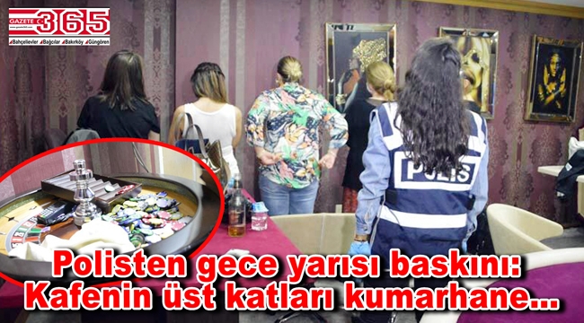 Bakırköy'de kafe olarak işletilen mekanın üst katları kumarhane çıktı