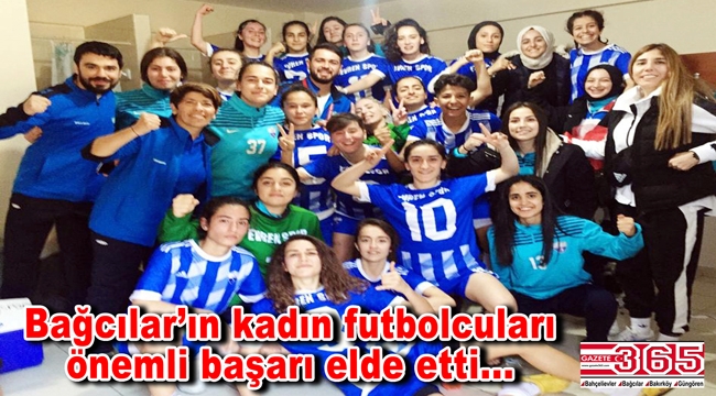 Bağcılar’ın kadın futbol takımı 2. Lig’e yükseldi