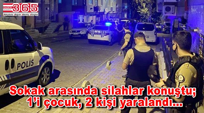 Bahçelievler'de silahlı kavga: 1'i çocuk, 2 yaralı