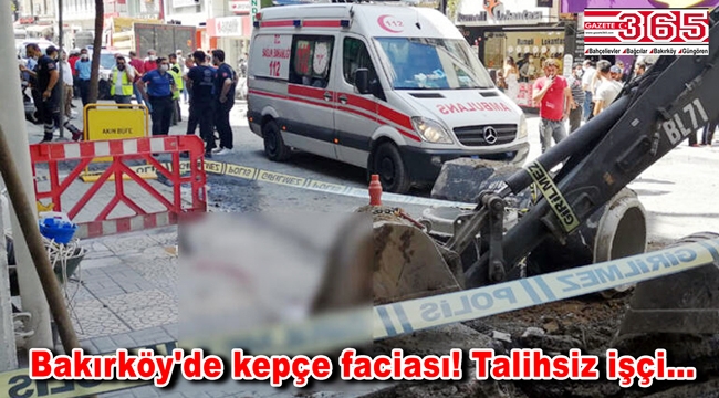 Bakırköy'de üzerine kepçe düşen işçi olay yerinde hayatını kaybetti