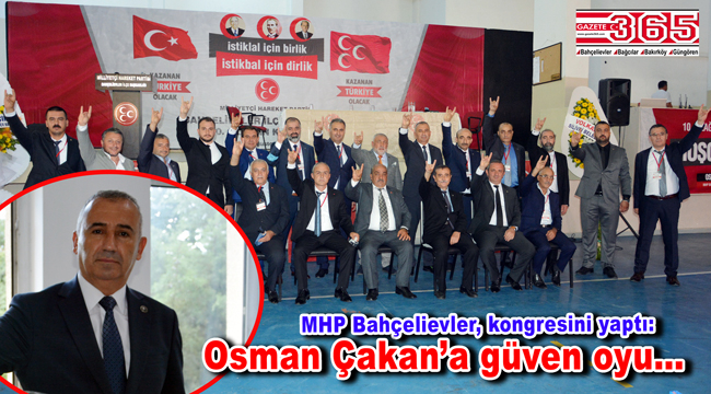 MHP Bahçelievler İlçe Başkanlığı'na Osman Çakan seçildi