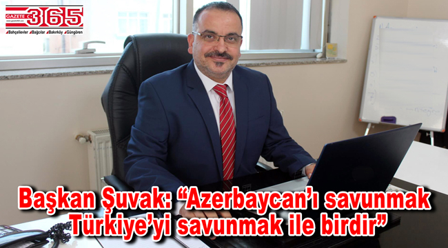 Vatan Partisi Bahçelievler İlçe Başkanı Ümit Şuvak’tan ‘Azerbaycan’ açıklaması…