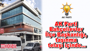 AK Parti Bahçelievler İlçe Başkanlığı taşınıyor